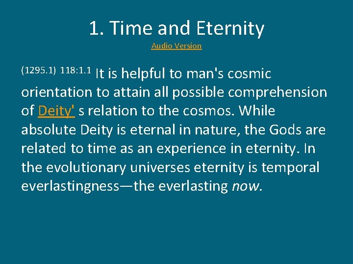 1. Time and Eternity Audio Version It is helpful to man's cosmic orientation to