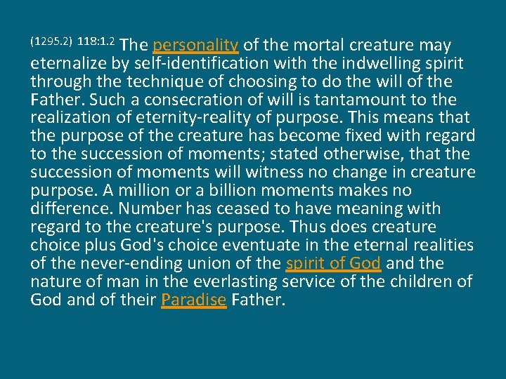 The personality of the mortal creature may eternalize by self-identification with the indwelling spirit