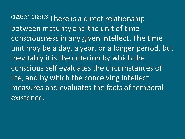 There is a direct relationship between maturity and the unit of time consciousness in
