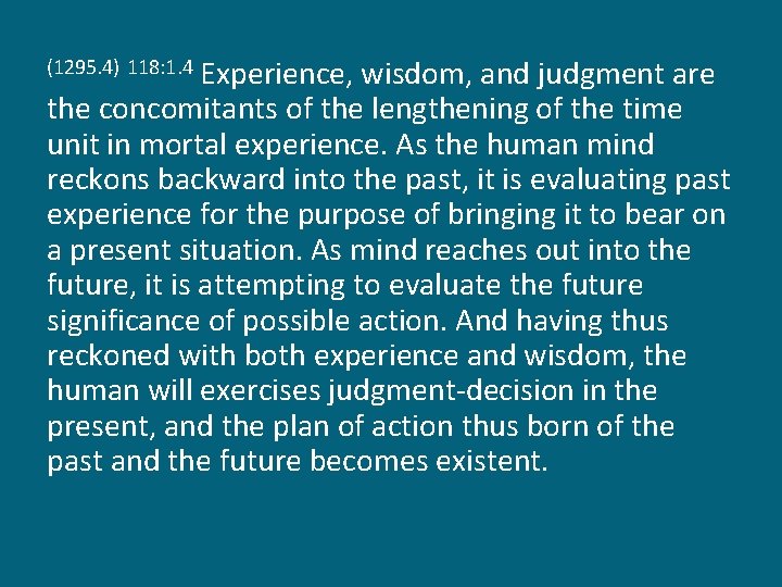 Experience, wisdom, and judgment are the concomitants of the lengthening of the time unit