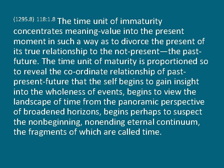 The time unit of immaturity concentrates meaning-value into the present moment in such a