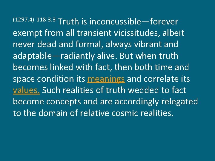 Truth is inconcussible—forever exempt from all transient vicissitudes, albeit never dead and formal, always