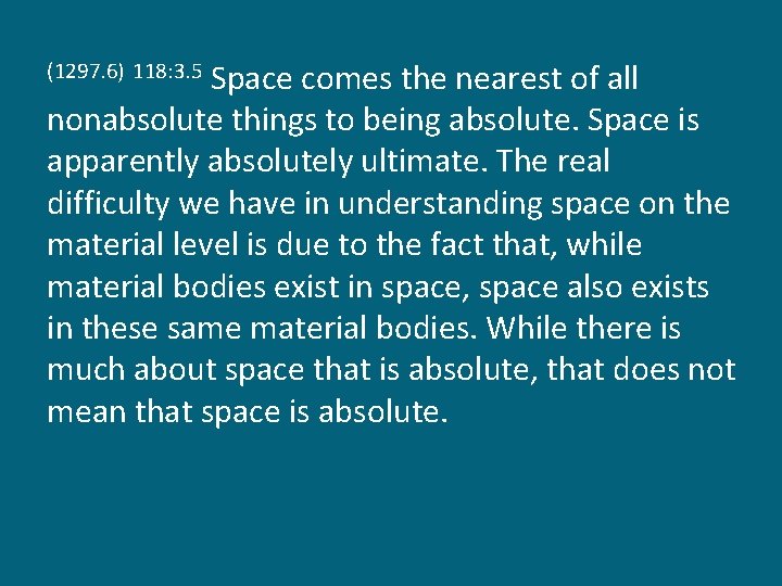 Space comes the nearest of all nonabsolute things to being absolute. Space is apparently