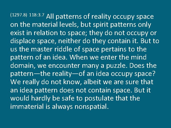 All patterns of reality occupy space on the material levels, but spirit patterns only