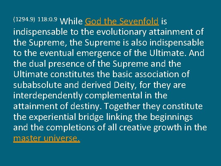 While God the Sevenfold is indispensable to the evolutionary attainment of the Supreme, the