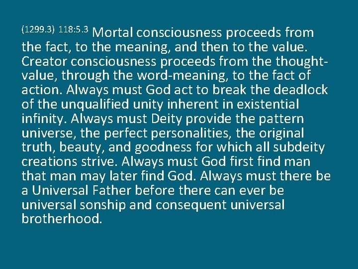 Mortal consciousness proceeds from the fact, to the meaning, and then to the value.