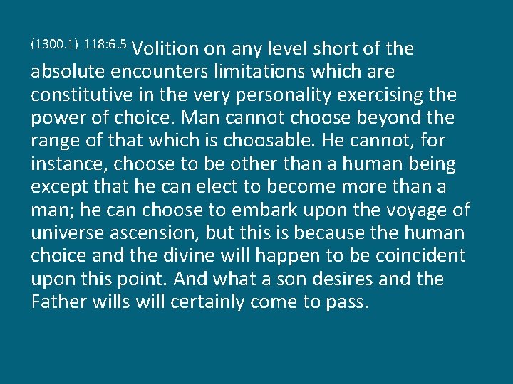Volition on any level short of the absolute encounters limitations which are constitutive in