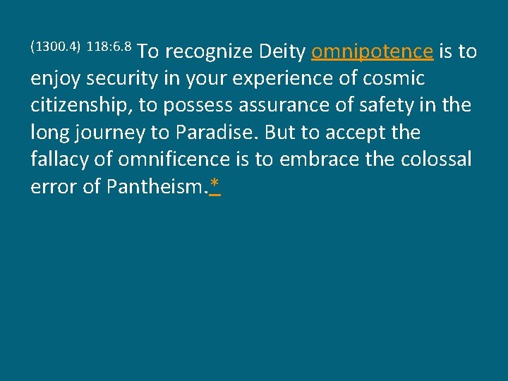 To recognize Deity omnipotence is to enjoy security in your experience of cosmic citizenship,