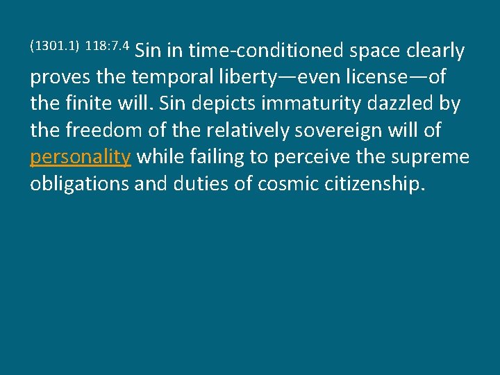 Sin in time-conditioned space clearly proves the temporal liberty—even license—of the finite will. Sin
