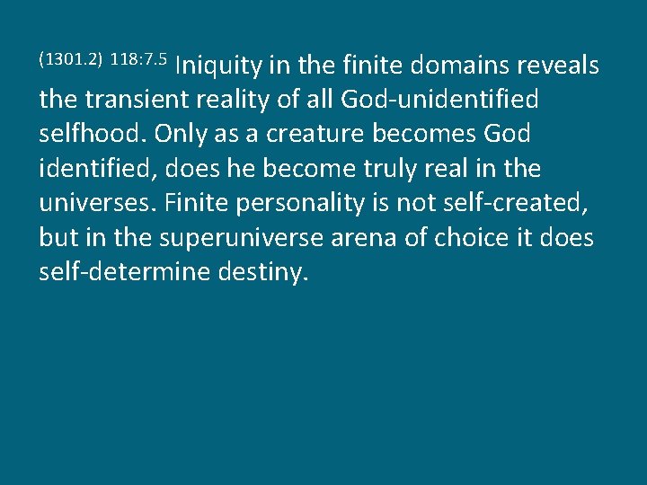 Iniquity in the finite domains reveals the transient reality of all God-unidentified selfhood. Only