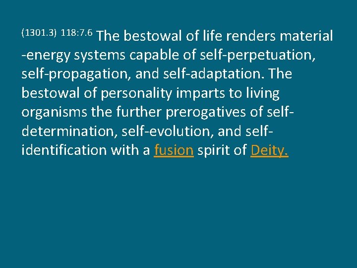 The bestowal of life renders material -energy systems capable of self-perpetuation, self-propagation, and self-adaptation.