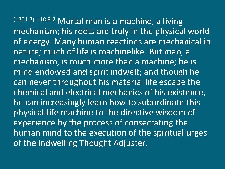 Mortal man is a machine, a living mechanism; his roots are truly in the