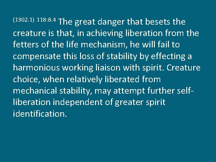 The great danger that besets the creature is that, in achieving liberation from the