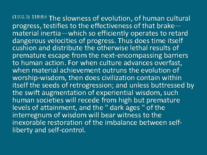 The slowness of evolution, of human cultural progress, testifies to the effectiveness of that