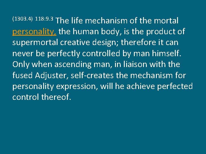 The life mechanism of the mortal personality, the human body, is the product of