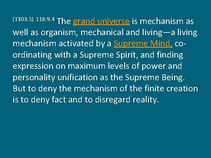 The grand universe is mechanism as well as organism, mechanical and living—a living mechanism