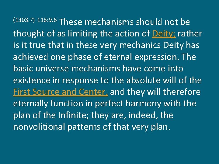 These mechanisms should not be thought of as limiting the action of Deity; rather