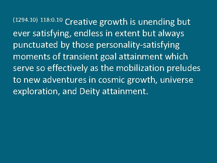 Creative growth is unending but ever satisfying, endless in extent but always punctuated by