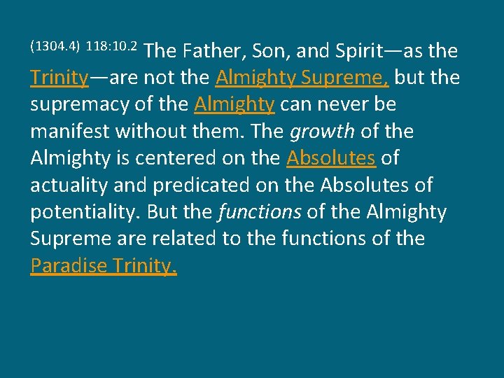 The Father, Son, and Spirit—as the Trinity—are not the Almighty Supreme, but the supremacy