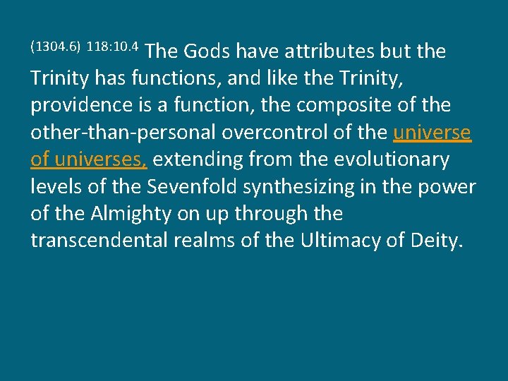 The Gods have attributes but the Trinity has functions, and like the Trinity, providence