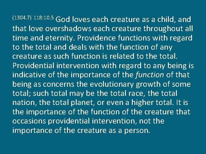God loves each creature as a child, and that love overshadows each creature throughout