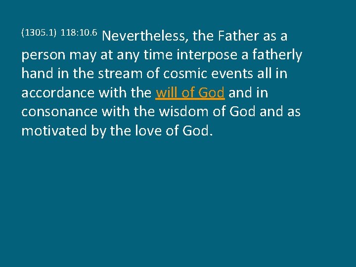 Nevertheless, the Father as a person may at any time interpose a fatherly hand
