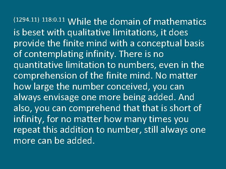 While the domain of mathematics is beset with qualitative limitations, it does provide the