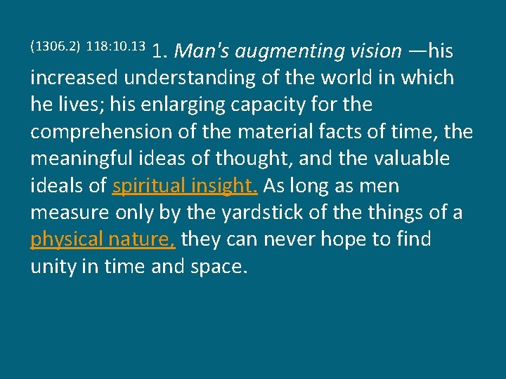 1. Man's augmenting vision —his increased understanding of the world in which he lives;