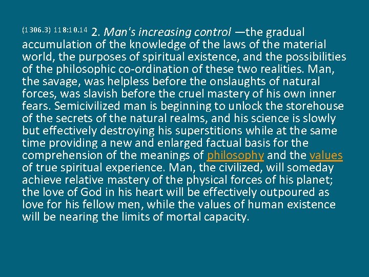 2. Man's increasing control —the gradual accumulation of the knowledge of the laws of