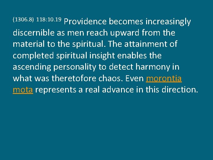Providence becomes increasingly discernible as men reach upward from the material to the spiritual.