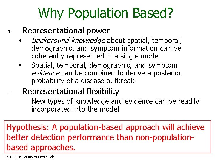 Why Population Based? Representational power 1. • • 2. Background knowledge about spatial, temporal,