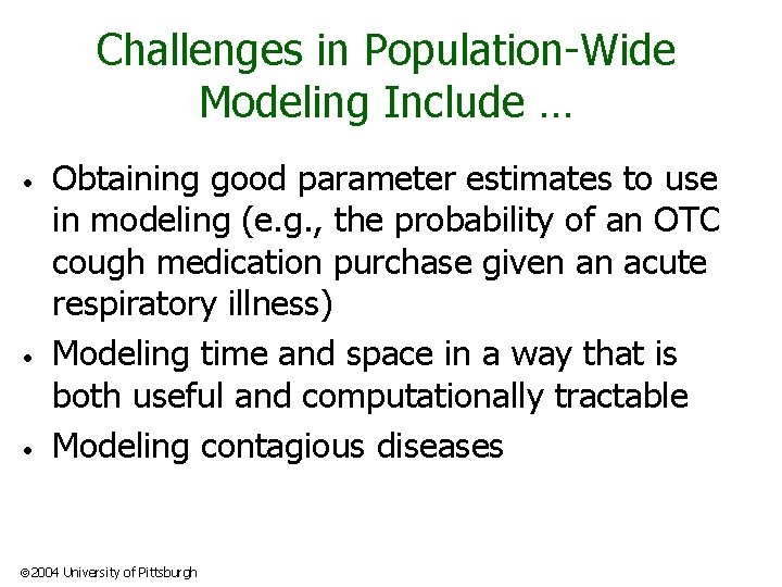 Challenges in Population-Wide Modeling Include … • • • Obtaining good parameter estimates to