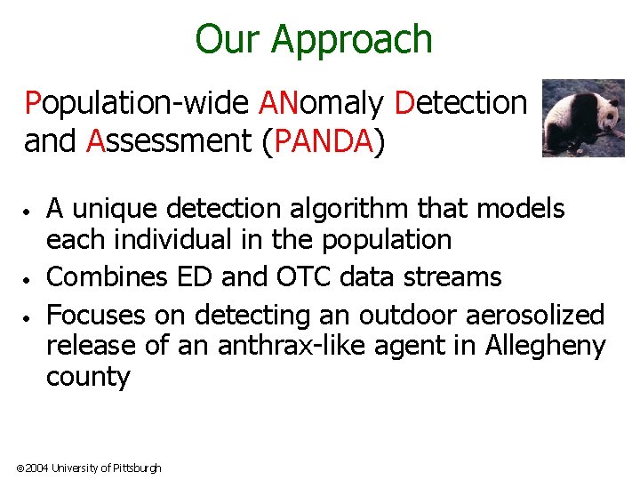 Our Approach Population-wide ANomaly Detection and Assessment (PANDA) • • • A unique detection