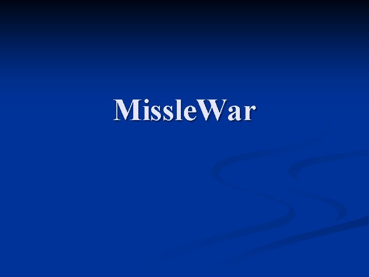 Missle. War 