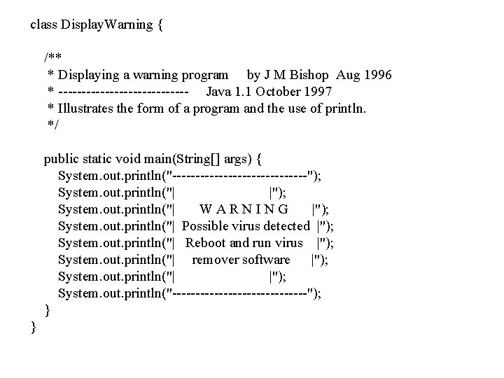 class Display. Warning { /** * Displaying a warning program by J M Bishop