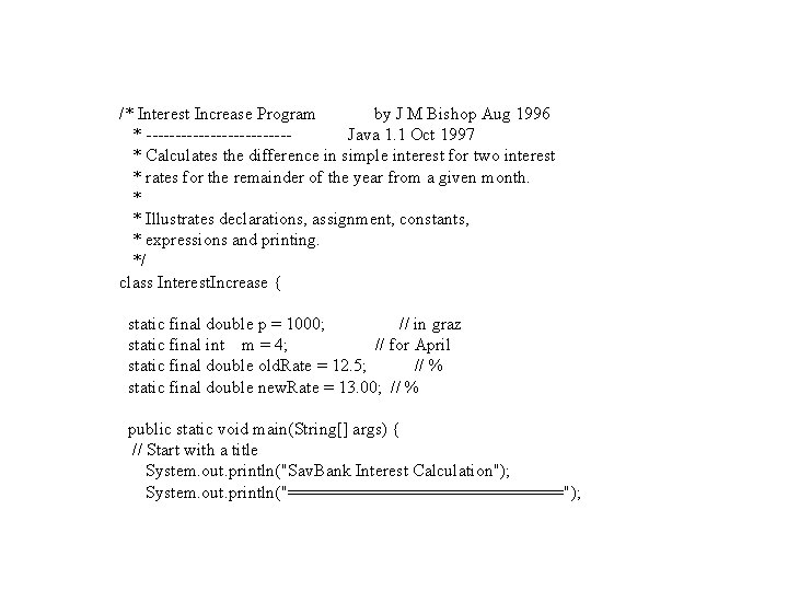/* Interest Increase Program by J M Bishop Aug 1996 * ------------Java 1. 1