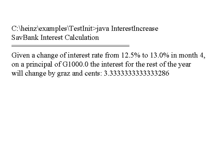 C: heinzexamplesTest. Init>java Interest. Increase Sav. Bank Interest Calculation ============== Given a change of