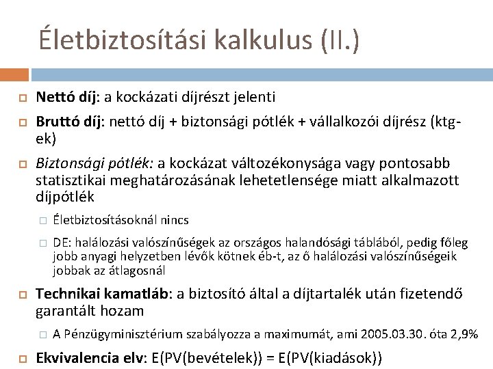 Életbiztosítási kalkulus (II. ) Nettó díj: a kockázati díjrészt jelenti Bruttó díj: nettó díj