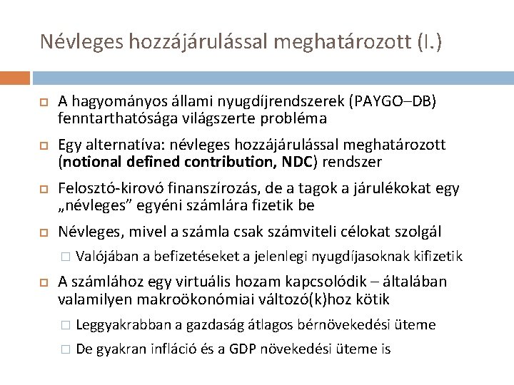 Névleges hozzájárulással meghatározott (I. ) A hagyományos állami nyugdíjrendszerek (PAYGO–DB) fenntarthatósága világszerte probléma Egy