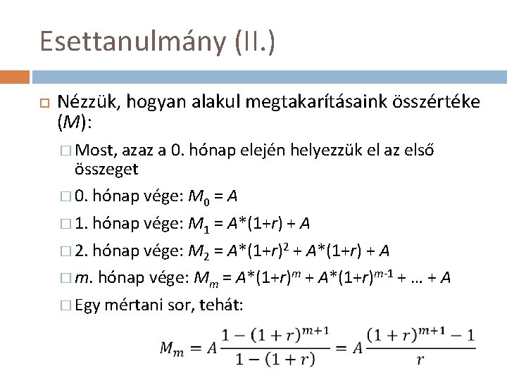 Esettanulmány (II. ) Nézzük, hogyan alakul megtakarításaink összértéke (M): � Most, azaz a 0.