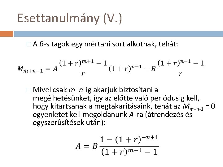 Esettanulmány (V. ) �A B-s tagok egy mértani sort alkotnak, tehát: � Mivel csak