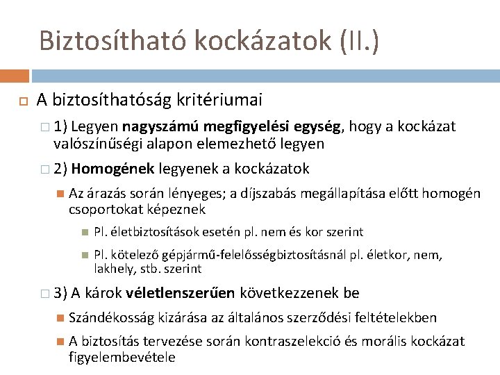 Biztosítható kockázatok (II. ) A biztosíthatóság kritériumai � 1) Legyen nagyszámú megfigyelési egység, hogy