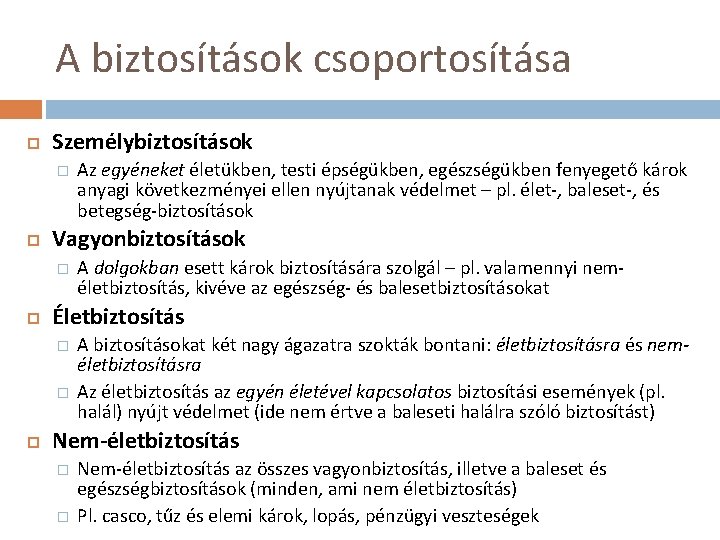 A biztosítások csoportosítása Személybiztosítások � Vagyonbiztosítások � A dolgokban esett károk biztosítására szolgál –