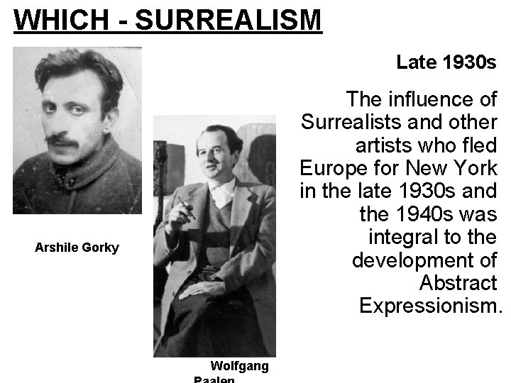 WHICH - SURREALISM Late 1930 s The influence of Surrealists and other artists who