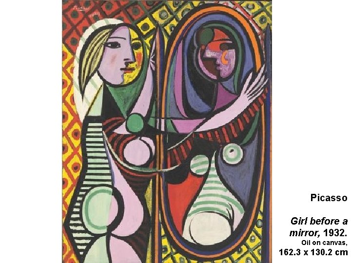 Picasso Girl before a mirror, 1932. Oil on canvas, 162. 3 x 130. 2