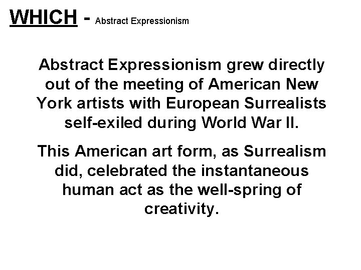 WHICH - Abstract Expressionism grew directly out of the meeting of American New York