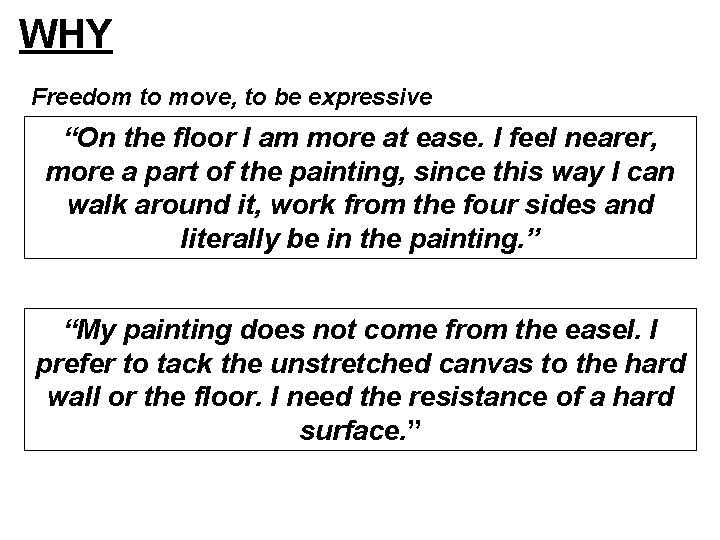 WHY Freedom to move, to be expressive “On the floor I am more at