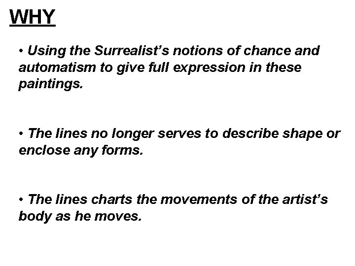 WHY • Using the Surrealist’s notions of chance and automatism to give full expression