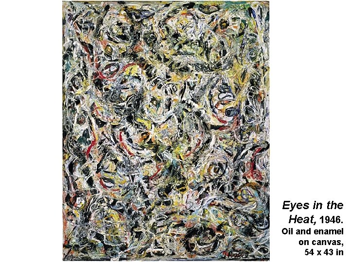 Eyes in the Heat, 1946. Oil and enamel on canvas, 54 x 43 in