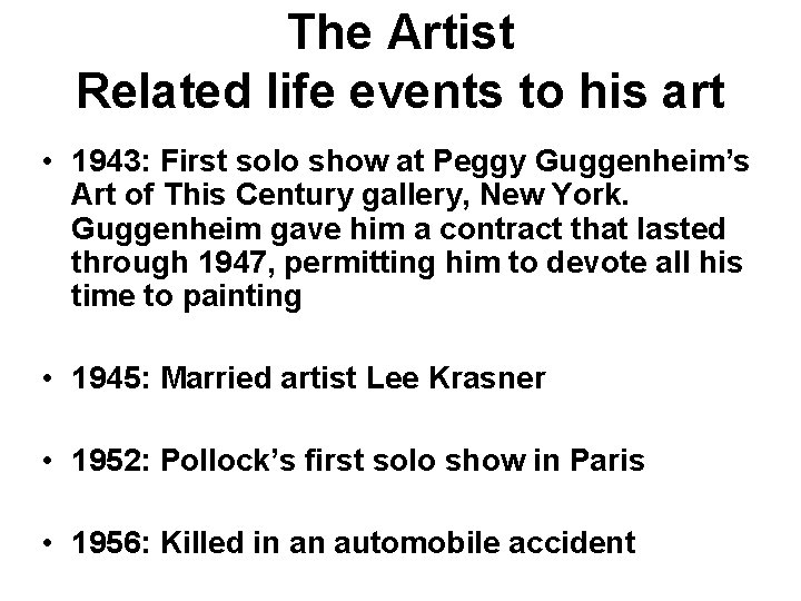 The Artist Related life events to his art • 1943: First solo show at